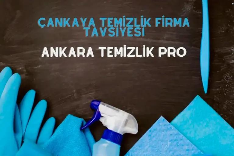 çankaya temizlik firması tavsiye